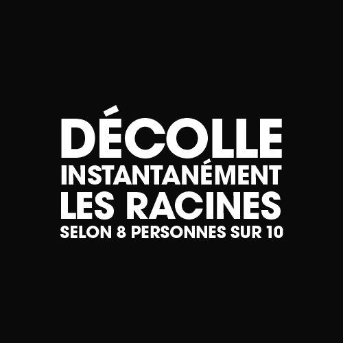 Racines décollées instantanément