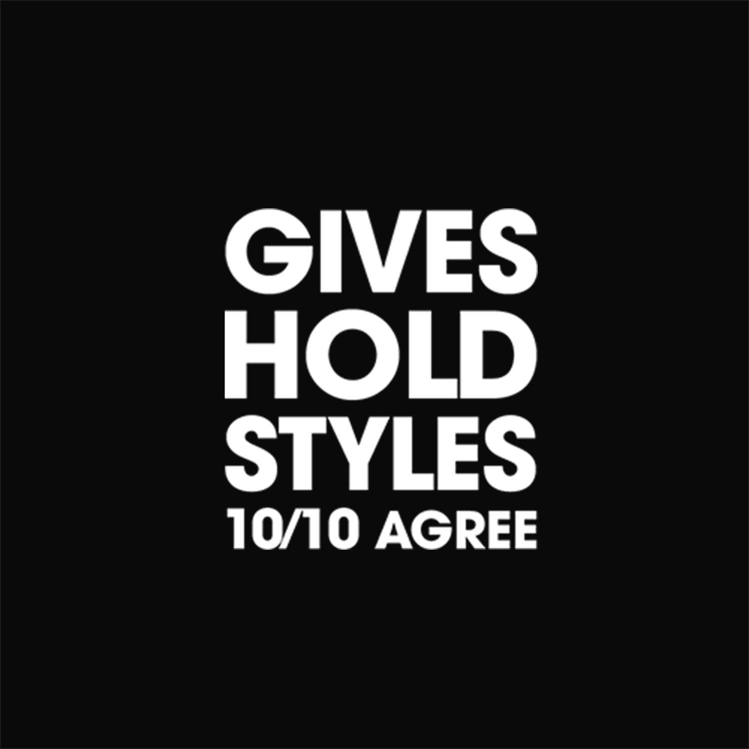 Gives Hold Styles, 10/10 Agree